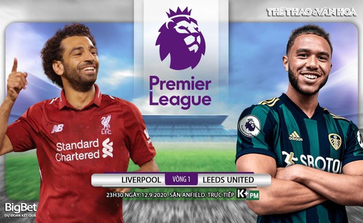 Soi kèo bóng đá. Liverpool vs Leeds. Vòng 1 Ngoại hạng Anh. Trực tiếp K+PM