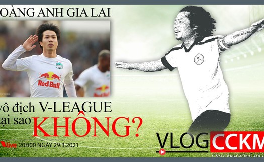 Hoàng Anh Gia Lai vô địch V-League 2021, tại sao không?