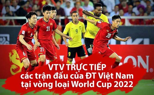 VTV6 trực tiếp ĐT Việt Nam gặp Indonesia, Malaysia, UAE tại vòng loại World Cup 2022