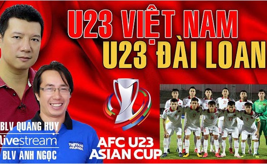 Bình luận và dự đoán U23 Việt Nam vs U23 Đài Loan cùng BLV Quang Huy và Anh Ngọc