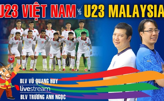 U23 Việt Nam vs U23 Malaysia: Bình luận cùng BLV Quang Huy và BLV Anh Ngọc