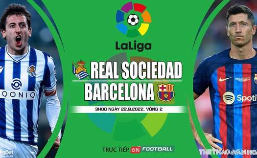 Soi kèo nhà cái Real Sociedad vs Barcelona. Nhận định, dự đoán bóng đá La Liga (01h45, 22/8)