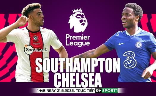 Soi kèo nhà cái Southampton vs Chelsea. Nhận định, dự đoán bóng đá Ngoại hạng Anh (01h45, 31/8)