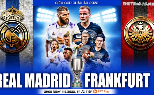 Soi kèo nhà cái Real Madrid vs Frankfurt. Nhận định, dự đoán bóng đá Siêu cúp châu Âu 2022 (02h00, 11/8)