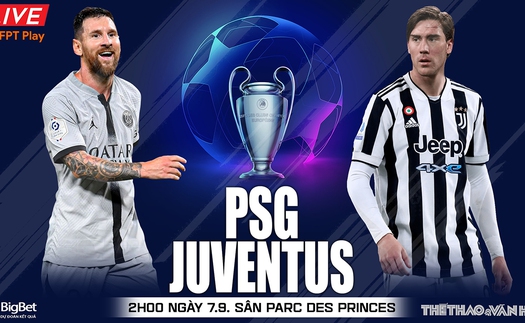 Soi kèo nhà cái PSG vs Juventus. Nhận định, dự đoán bónd đá cúp C1 Champions League (02h00, 7/9)