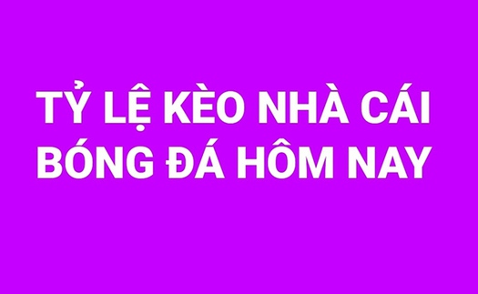 Tỷ lệ kèo nhà cái bóng đá trực tuyến hôm nay ngày 21/8/2021