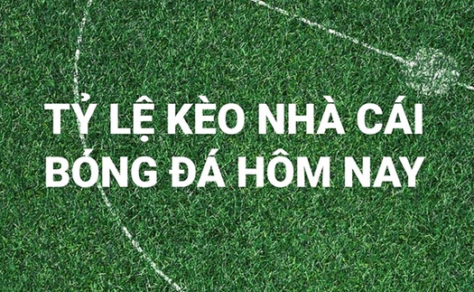 Tỷ lệ kèo nhà cái, soi kèo bóng đá vòng loại World Cup 2022 hôm nay