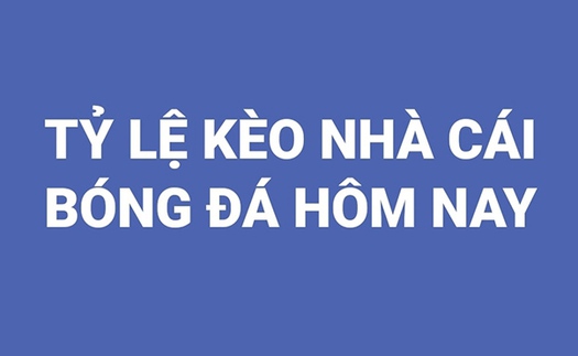 Keo nha cai. Keonhacai. Tỷ lệ kèo nhà cái. Nhận định bóng đá Ngoại hạng Anh hôm nay