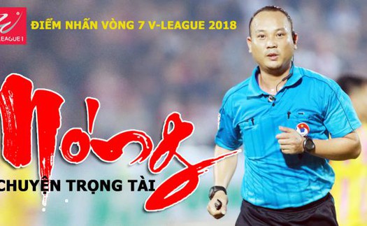 Vòng 7 V-League 2018: Nóng chuyện trọng tài