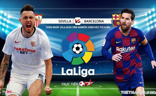 Soi kèo bóng đá Sevilla vs Barcelona. Trực tiếp bóng đá Vòng 30 La Liga. Trực tiếp BĐTV