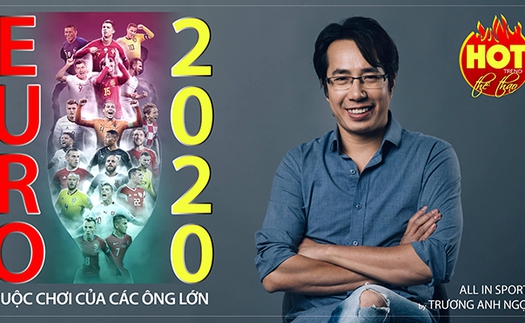 EURO 2020 đang biến thành cuộc chơi của các ông lớn