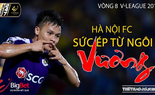 V League 2019, vòng 9: Hà Nội FC và sức ép từ ngôi 'Vương' (Trực tiếp VTV6, FPT, BĐTV)