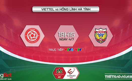 VIDEO Viettel vs Hà Tĩnh: VTV6 trực tiếp bóng đá V-League 2022 (19h15, 4/7)