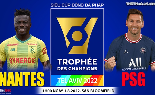 Soi kèo nhà cái PSG vs Nantes. Nhận định, dự đoán bóng đá Siêu cúp Pháp (01h00, 1/8)