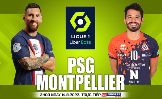 Soi kèo nhà cái PSG vs Montpellier. Nhận định, dự đoán bóng đá Ligue 1 (2h00 ngày 14/8)