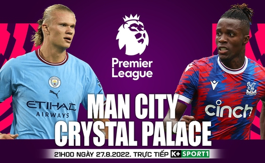 Soi kèo nhà cái Man City vs Crystal Palace. Nhận định, dự đoán bóng đá Ngoại hạng Anh (21h00, 27/8)