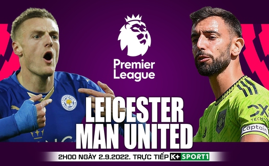 Soi kèo nhà cái Leicester vs MU. Nhận định, dự đoán bóng đá Ngoại hạng Anh (02h00, 2/9)