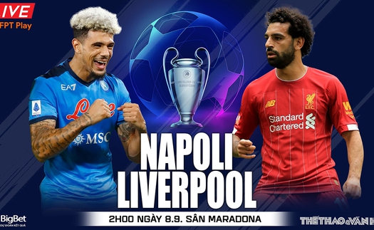 Soi kèo nhà cái Napoli vs Liverpool. Nhận định, dự đoán bóng đá cúp C1 (2h00, 8/9)