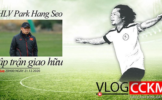 Vlog CCKM - Cận cảnh bóng đá Việt số 40: HLV Park Hang Seo và 2 màn 'đánh trận giả' của ĐTQG