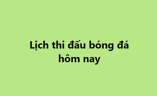 Lịch thi đấu bóng đá - Trực tiếp bóng đá hôm nay 2/12, 3/12