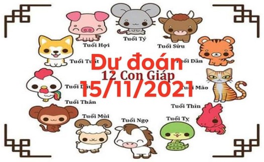 Dự đoán 12 con giáp ngày 15/11/2021: Phải thận trọng mọi lời nói, hành động, việc làm...