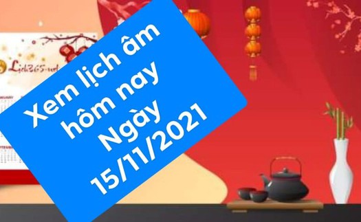 Xem lịch âm ngày 15/11/2021 là ngày tốt hay xấu?