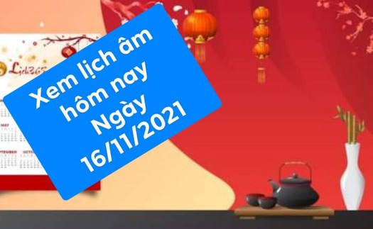 Xem lịch âm ngày 16/11/2021 là ngày tốt hay xấu?