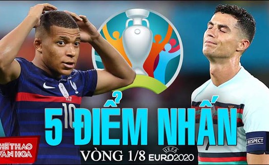 5 điểm nhấn vòng 1/8 EURO 2021: Bảng tử thần bị loại