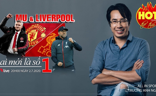 HOT TREND thể thao với BLV Anh Ngọc - số 15: MU hay Liverpool mới là số 1 nước Anh?