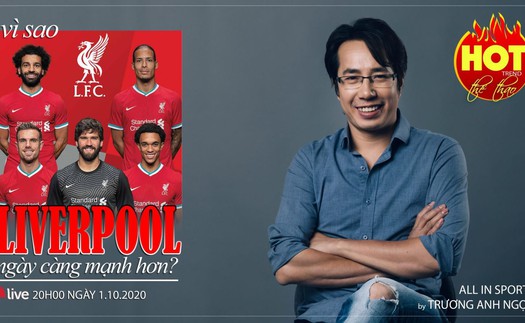 Vì sao Liverpool ngày càng mạnh hơn?