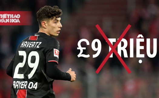 Havertz bỏ thưởng 9 triệu bảng để sang Chelsea