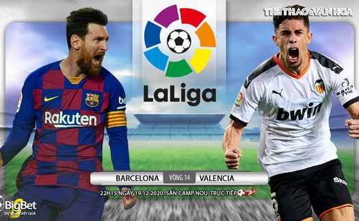 Soi kèo nhà cái Barcelona vs Valencia. Trực tiếp vòng 14 La Liga