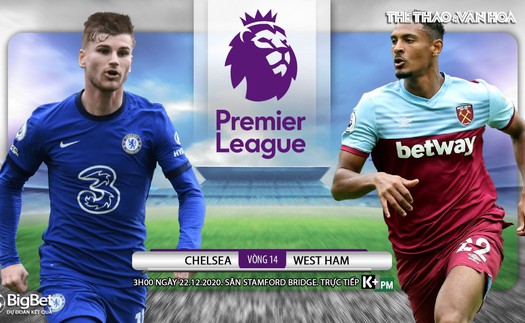 Soi kèo nhà cái Chelsea vs West Ham. Trực tiếp bóng đá vòng 14 Giải Ngoại hạng Anh