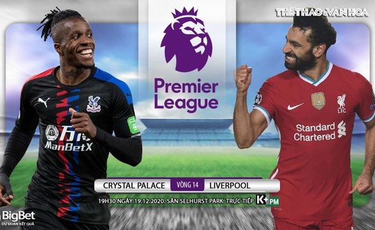 Soi kèo nhà cái Crystal Palace vs Liverpool. Trực tiếp bóng đá vòng 14 Giải ngoại hạng Anh