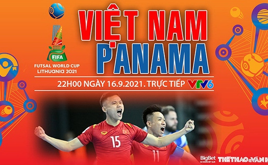 Soi kèo nhà cái Futsal Việt Nam vs Panama và nhận định bóng đá Futsal World Cup 2021 (22h00, 16/9)