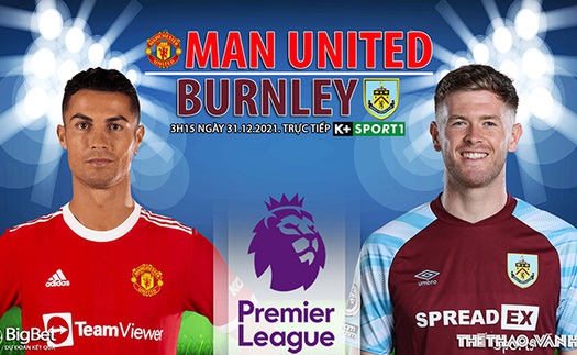 Soi kèo nhà cái MU vs Burnley. Nhận định, dự đoán bóng đá Anh (3h15, 31/12)