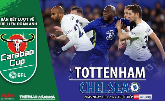 Soi kèo nhà cái Tottenham vs Chelsea. Nhận định, dự đoán bóng đá Cúp Liên đoàn Anh (2h45, 13/1)