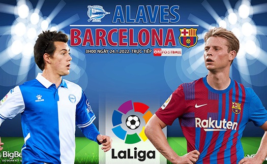 Soi kèo nhà cái Alaves vs Barcelona. Nhận định, dự đoán bóng đá La Liga (3h00, 24/1)