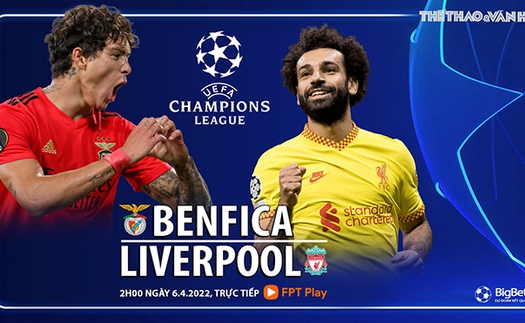 Soi kèo nhà cái Benfica vs Liverpool. Nhận định, dự đoán bóng đá Cúp C1 (2h00, 6/4)