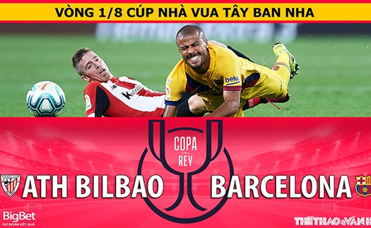 Soi kèo nhà cái Bilbao vs Barcelona. ON Football trực tiếp bóng đá Cúp Nhà vua Tây Ban Nha (3h30, 21/1)