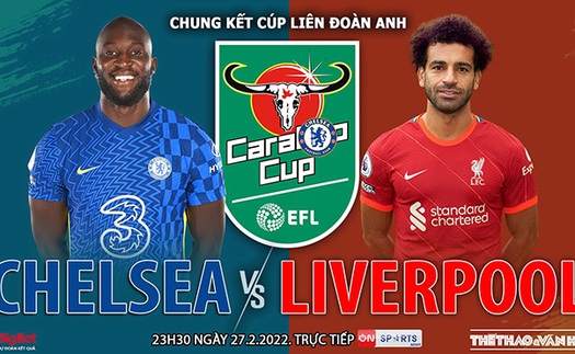 Soi kèo nhà cái Chelsea vs Liverpool. Nhận định, dự đoán bóng đá Liên đoàn Anh (23h30, 27/2)