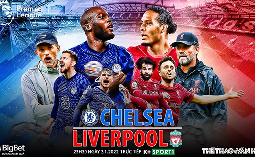 Soi kèo nhà cái Chelsea vs Liverpool. Nhận định, dự đoán bóng đá Anh (23h30, 2/1)