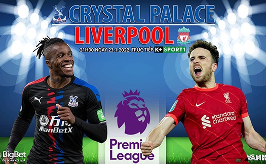 Soi kèo nhà cái Crystal Palace vs Liverpool. Nhận định, dự đoán bóng đá Anh (21h00, 23/1)