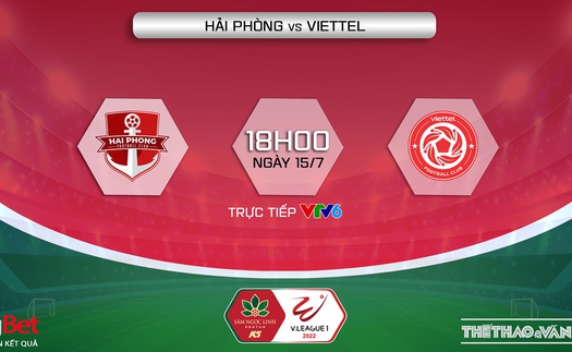 Soi kèo nhà cái Hải Phòng vs Viettel. Nhận định, dự đoán bóng đá V-League 2022 (18h00, 15/7)