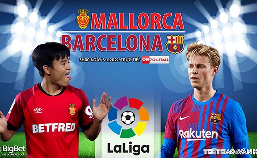 Soi kèo nhà cái Mallorca vs Barcelona. Nhận định, dự đoán bóng đá La Liga (3h00, 3/1)