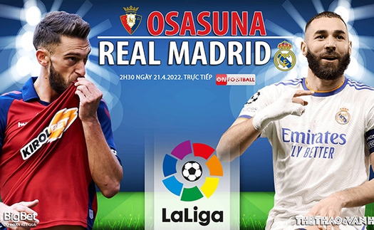 Soi kèo nhà cái Osasuna vs Real Madrid. ON Football trực tiếp bóng đá La Liga (02h30, 22/4)