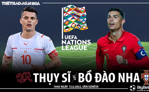 Soi kèo nhà cái Thụy Sỹ vs Bồ Đào Nha. Nhận định, dự đoán bóng đá Nations League (01h45, 13/6)