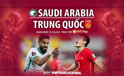 Soi kèo nhà cái Ả rập Xê út vs Trung Quốc. Nhận định, dự đoán bóng đá World Cup 2022 (0h00, 13/10)