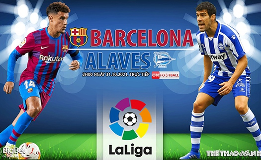 Soi kèo nhà cái Barcelona vs Alaves. Nhận định, dự đoán bóng đá La Liga (2h00, 31/10)