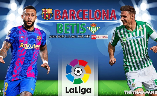 Soi kèo nhà cái Barcelona vs Betis. Nhận định, dự đoán bóng đá La Liga (22h15, 4/12)